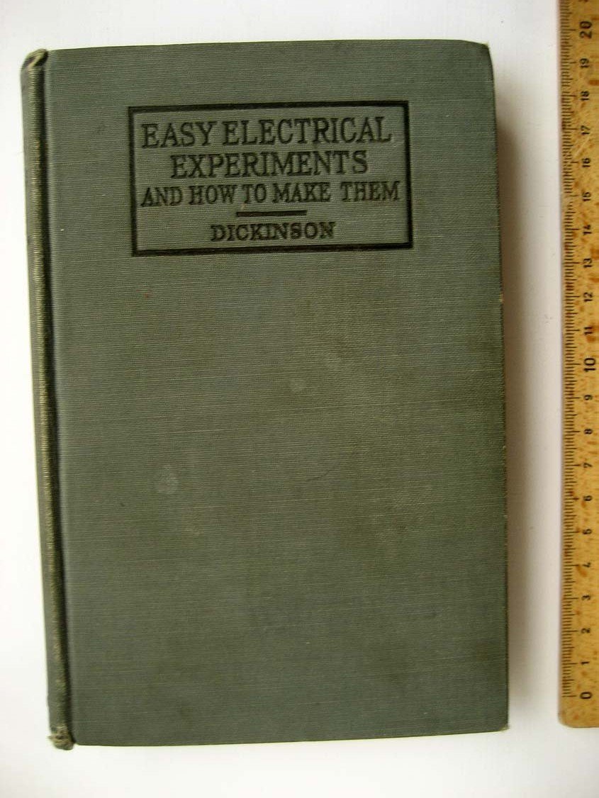 Dickinson L. Easy Electrical Experiments.