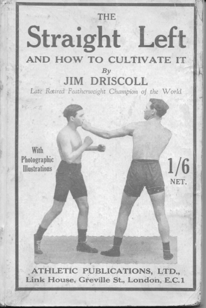 Jim Driscoll. THE Straight Left AND HOW TO CULTIVATE IT.