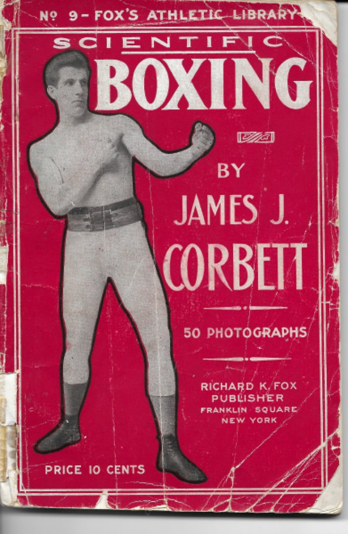 James J. Corbett Scientific Boxing: Together with Hints on Training and the Official Rules.