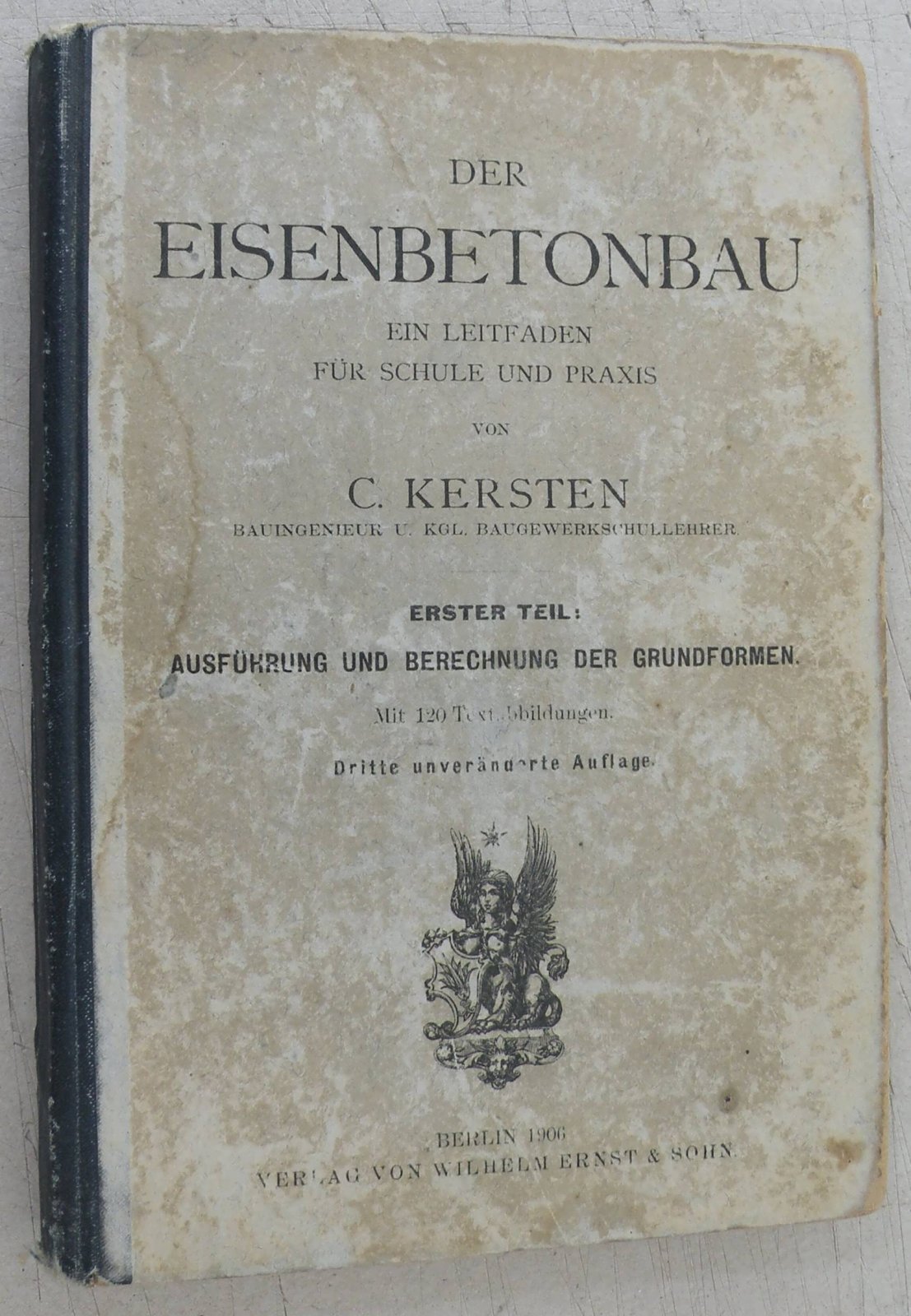 Kersten, Carl. Der Eisenbetonbau : ein Leitfaden f?r Schule und Praxis