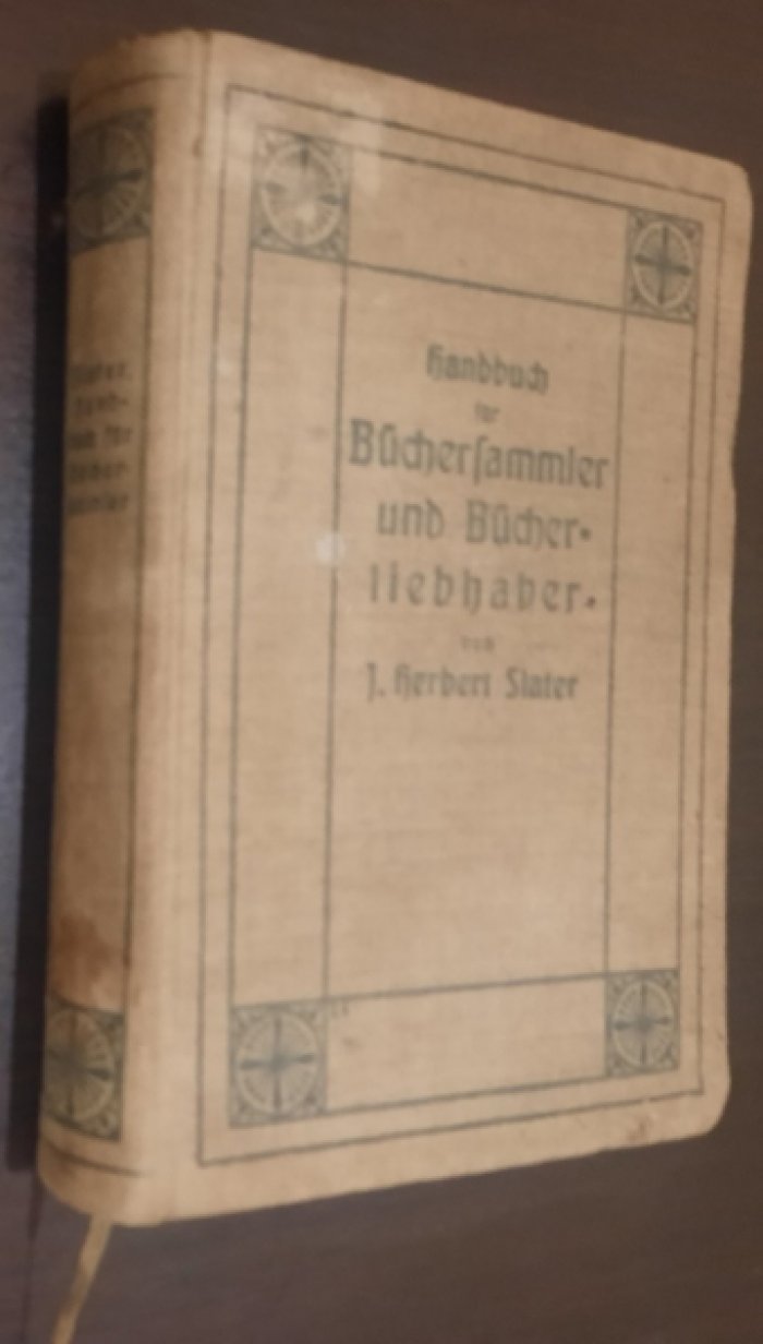 Слейтер, Дж. Герберт Handbuch f?r B?chersammler und B?cherliebhaber(Справочник для коллекционеров и книголюбов. В тексте 27 таблиц и 31 иллюстрация.)