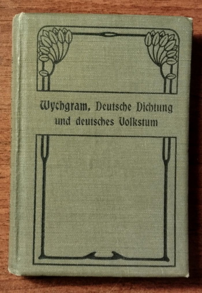Wychgram Jakob. Die deutsche Dichtung und das deutsche Volkstum.
