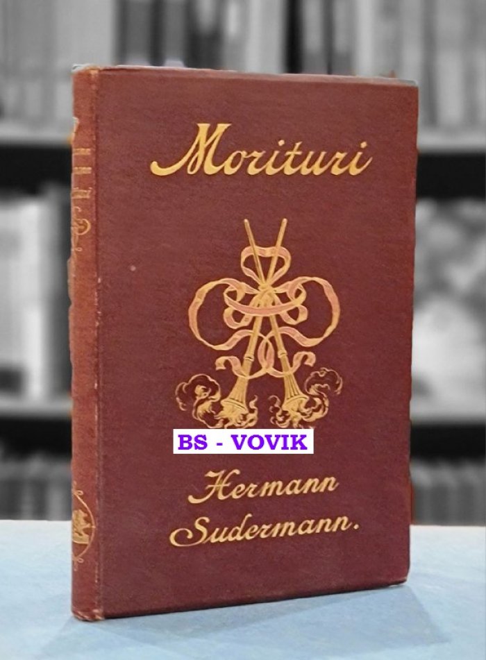 Зудерманн Германн. Morituri. Teja—Fritzchen—The Eternal Masculine. Обреченные смерти. Тэйа. Фрицинька. Настоящий мужчина