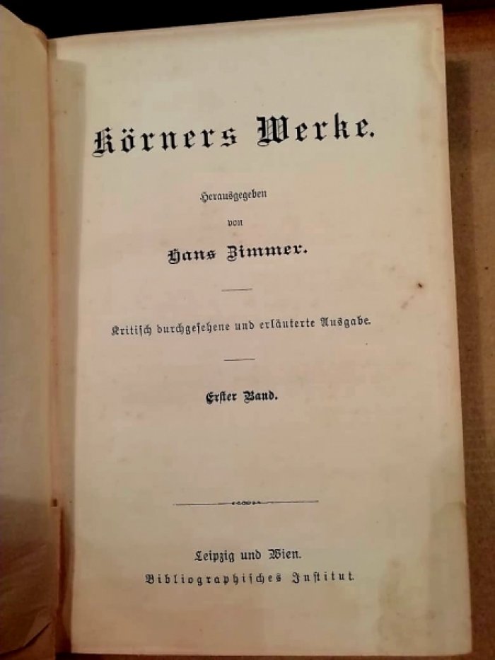 Koerner. Koerners Werke. Herausgegeben von Hans Zimmer. Krutisch durchgesehene und erlaeuterte Ausgabe. Erster Band