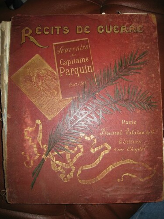 Recits de Guerre. Souvenirs du capitaine Parquin 1803-1814.