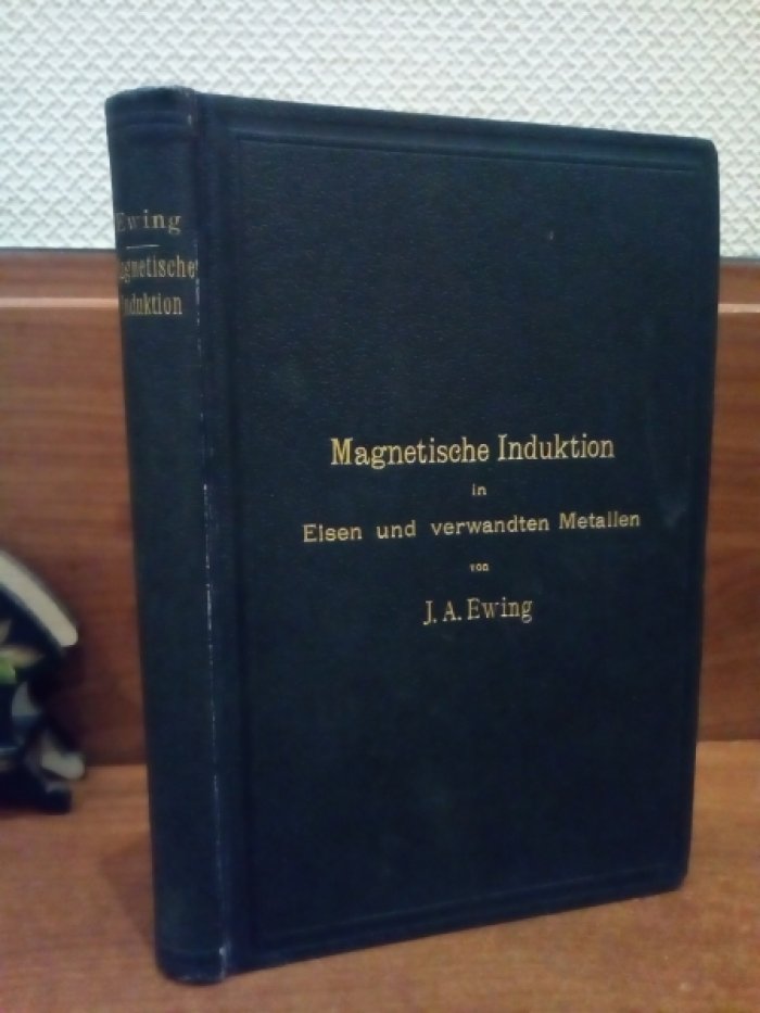 Ewing J.A. Magnetische Induktion in Eisen und verwandten Metallen. [Deutsche Ausgabe von L. Holborn und St. Lindeck]