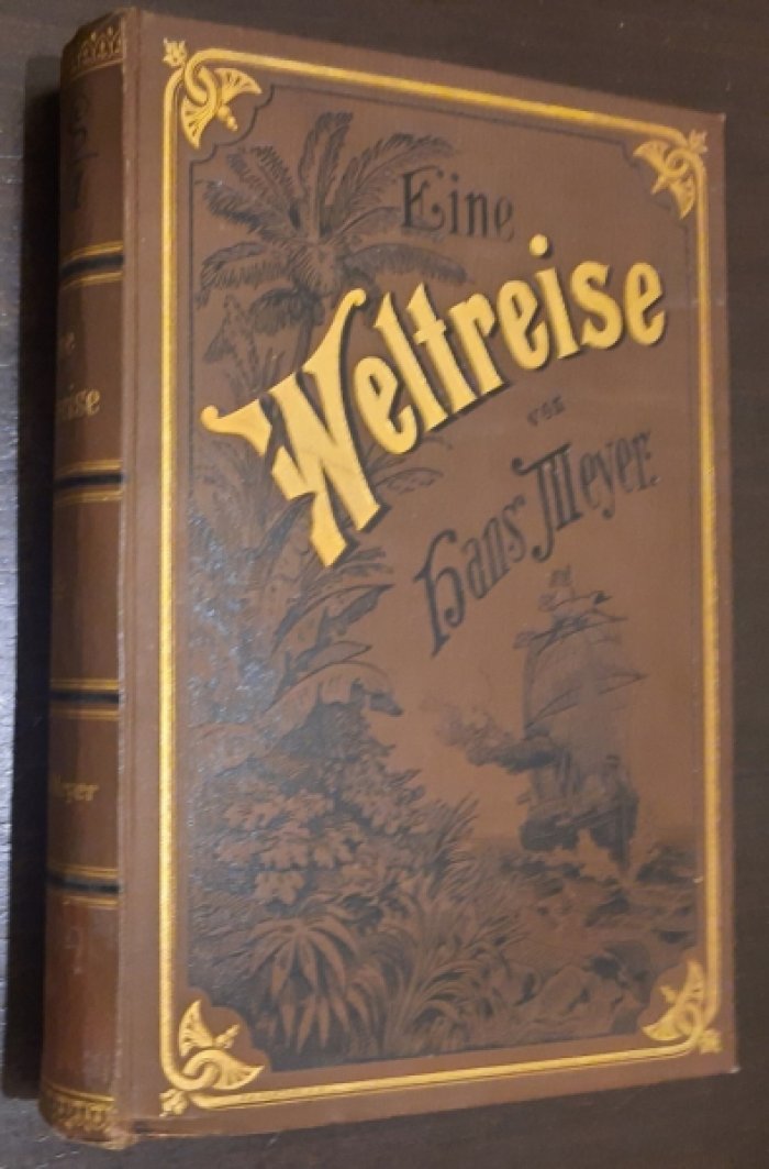 von Hans Meyer. Eine Weltreise. Plaudereien aus einer zweij?hrigen Erdumsegelung.
