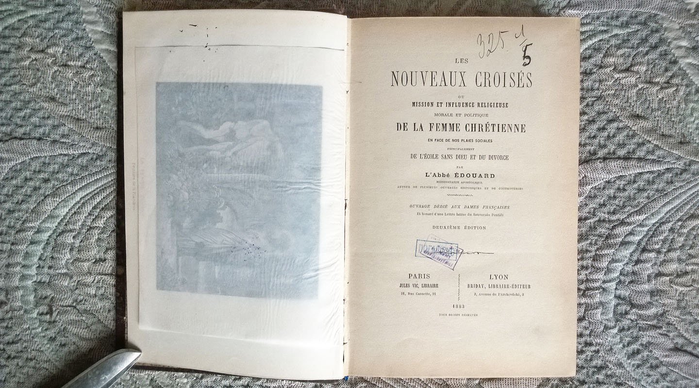 L`Abbe Edouard [Аббат Эдуард]. Новые крестоносцы или миссия и религиозно-моральное и политическое влияние женщины-христианки перед лицом наших социальных болячек, в первую очередь безбожной школы и развода. Труд, посвященный французским дамам.