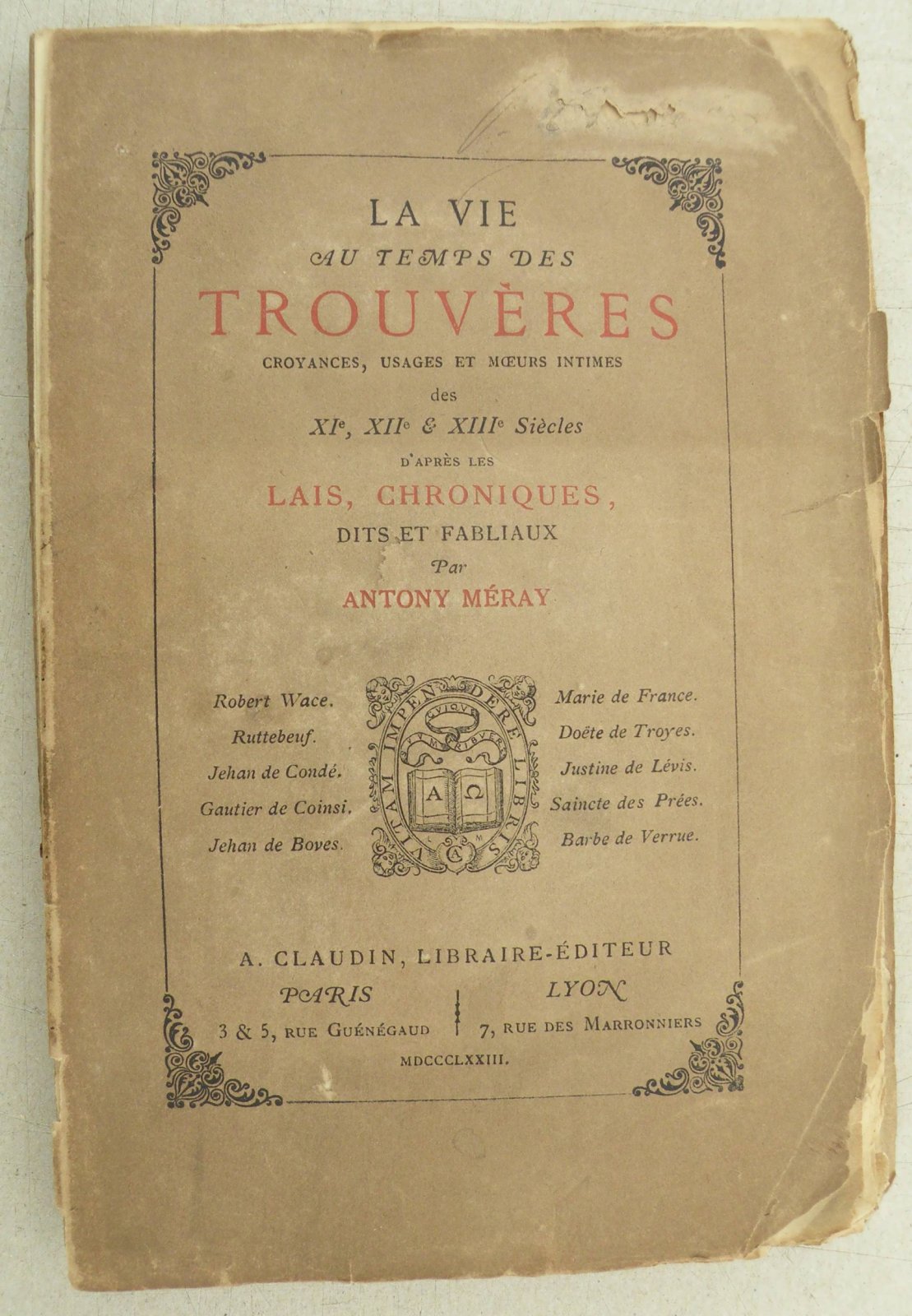 Antony Meray [Мерай Антуан]. La vie au temps des Trouveres. Croyances, usages et moeurs intimes des XI, XII, XIII siecles dapres les Lais, chroniques, dits et fabliaux. [Жизнь во времена Труверов. Верования, обычаи и интимные нравы XI, XII, XIII вв.].