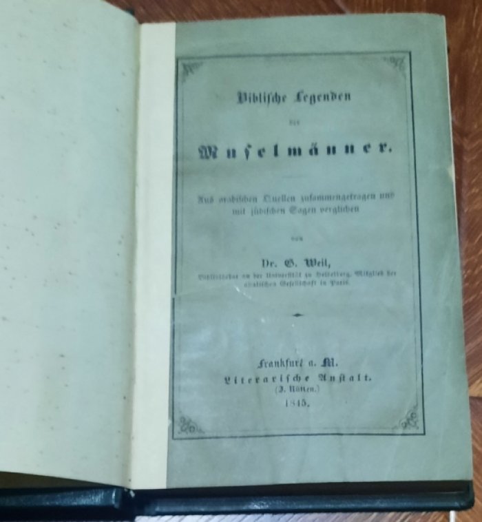 Weil  Gustav. Biblische legenden der muselma?nner. Aus arabischen quellen zusammengetragen und mit judischen sagen verglichen