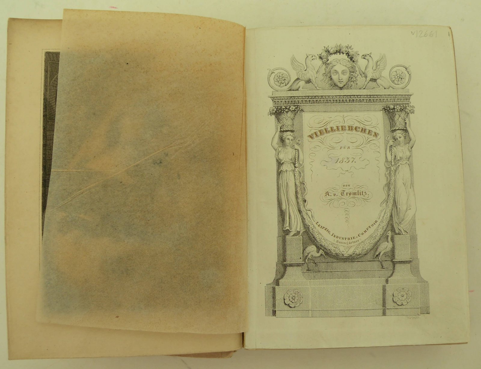 Tromlitz A. von [Тромлитц А. фон]. Vielliebchen. Historisch - Romantisches taschenbuch f?r 1837. [Уважаемый. Альманах любви на 1837 год].