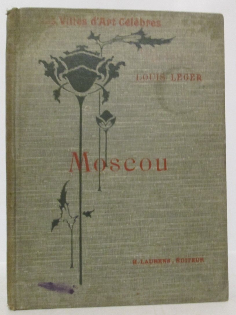 Leger Louis. Москва. Издание 1910 года (Librairie Renjuard, H. Laurent)